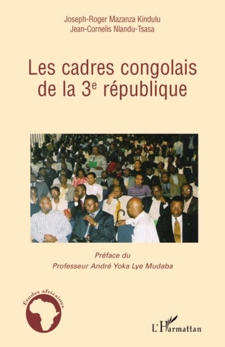 Joseph-Roger Mazanka Kindulu et Cornelis Nlandu-Tsasa - Les cadres congolais de la 3e république.