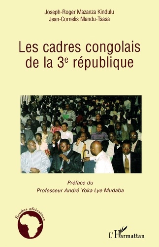 Joseph-Roger Mazanka Kindulu et Cornelis Nlandu-Tsasa - Les cadres congolais de la 3e république.