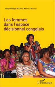 Joseph Roger Mazanza Kindulu Ndungu - Les femmes dans l'espace décisionnel congolais.