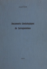 Joseph Rohr et Henri Hiegel - Documents généalogiques de Sarreguemines - Folpersviller, Neunkirch, Welferding, de 1663 à 1790.
