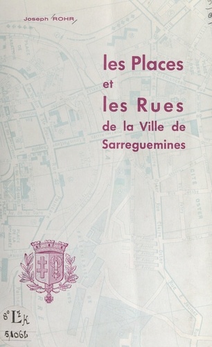 Les places et les rues de la ville de Sarreguemines
