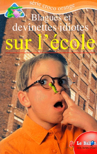 Blagues Et Devinettes Idiotes Sur L'Ecole - Joseph Rosenbloom - Livres ...