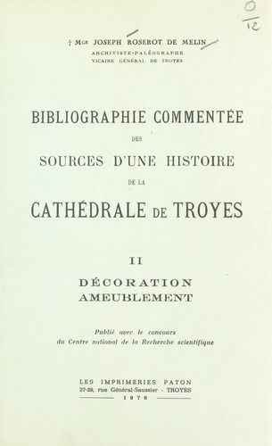 Bibliographie commentée des sources d'une histoire de la cathédrale de Troyes (2). Décoration ameublement
