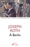 Joseph Roth - A Berlin.