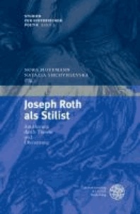 Joseph Roth als Stilist - Annäherung durch Theorie und Übersetzung.