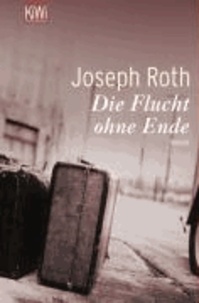 Joseph Roth - Die Flucht ohne Ende - Ein Bericht 1927.