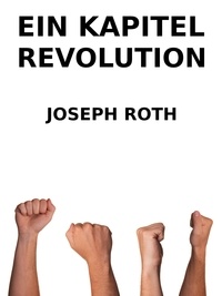 Joseph Roth et D. Cunha - Ein Kapitel Revolution.