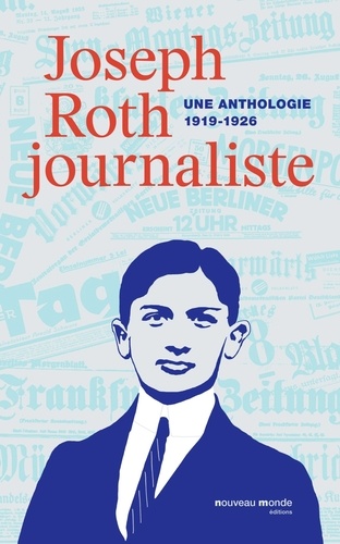 Joseph Roth journaliste. Une anthologie (1919-1926)