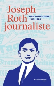 Joseph Roth journaliste - Une anthologie (1919-1926).