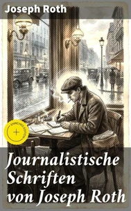 Journalistische Schriften von Joseph Roth