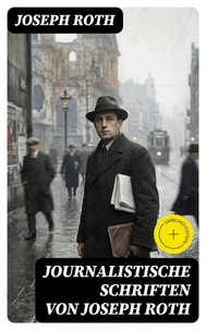 Journalistische Schriften von Joseph Roth