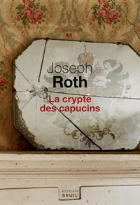 Joseph Roth - La crypte des capucins.