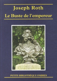 Joseph Roth - Le Buste de l'empereur ; Le Triomphe de la beauté ; Le Marchand de corail.