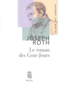Joseph Roth - Le roman des Cent-Jours.