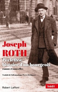 Joseph Roth - Perlefter, histoire d'un bourgeois.