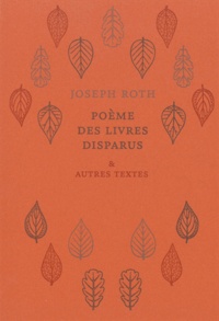 Joseph Roth - Poème des livres disparus & autres textes.