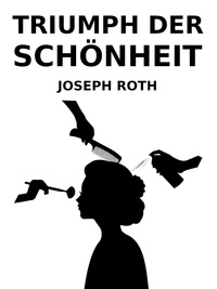 Joseph Roth - Triumph der Schönheit.