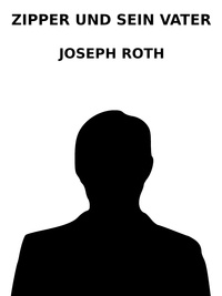 Joseph Roth et D. Cunha - Zipper und sein Vater.