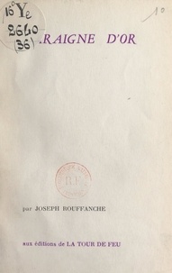 Joseph Rouffanche et André Beucler - L'araigne d'or.