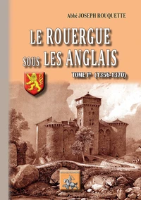 Le Rouergue sous les Anglais (Tome 1 : 1356-1370)