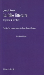 Joseph Rouzel - La folie littéraire - Psychose & écriture.
