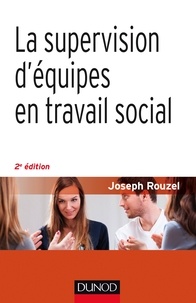 Joseph Rouzel - La supervision d'équipes en travail social.