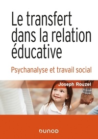 Joseph Rouzel - Le transfert dans la relation éducative - 2e éd. - Psychanalyse et travail social.