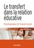Joseph Rouzel - Le transfert dans la relation éducative - 2e éd. - Psychanalyse et travail social.