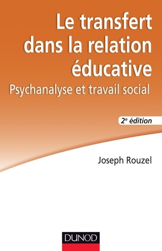 Joseph Rouzel - Le transfert dans la relation éducative - 2e éd..