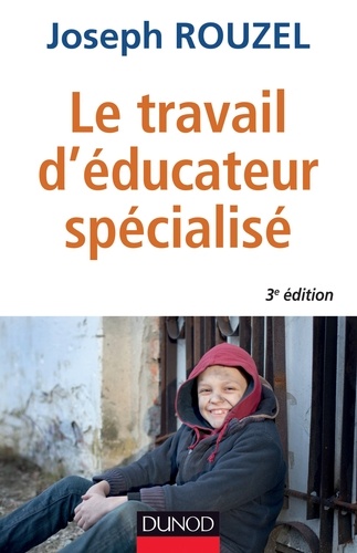 Joseph Rouzel - Le travail d'éducateur spécialisé - 3e éd..