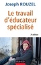 Joseph Rouzel - Le travail d'éducateur spécialisé - 3e éd..