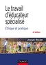 Joseph Rouzel - Le travail d'éducateur spécialisé - Ethique et pratique.