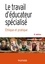 Le travail d'éducateur spécialisé. Ethique et pratique 5e édition