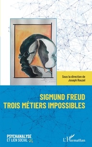 Joseph Rouzel - Sigmund Freud, trois métiers impossibles.