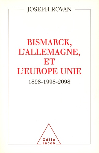 Bismarck, l'Allemagne et l'Europe unie. 1898-1998-2098
