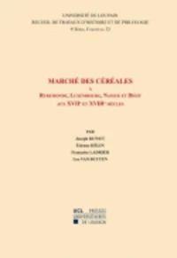 Marché des céréales à Ruremonde Luxembourg, Namur et Diest aux XVIIe et XVIIIe siècles