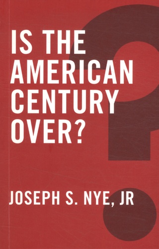 Joseph S. Nye - Is the American Century Over?.