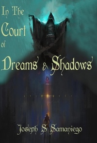 Livres à télécharger gratuitement en grec In the Court of Dreams and Shadows  - Legends of the Carolyngian Age, #3 in French PDB ePub CHM par Joseph S. Samaniego 9798223158790