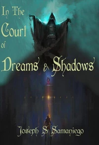 In the Court of Dreams and Shadows