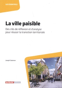 Joseph Salamon - La ville paisible - Des clés de réflexion et d'analyse pour réussir la transition territoriale.
