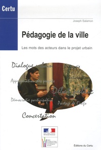 Joseph Salamon - Pédagogie de la ville - Les mots des acteurs dans le projet urbain.