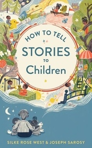 Joseph Sarosy et Silke Rose West - How To Tell Stories To Children.