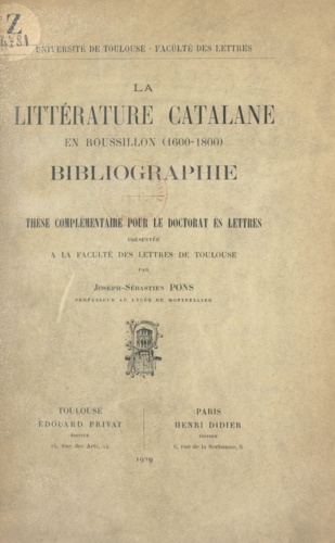 La littérature catalane en Roussillon (1600-1800). Bibliographie. Thèse complémentaire pour le Doctorat ès lettres à la Faculté des lettres de Toulouse