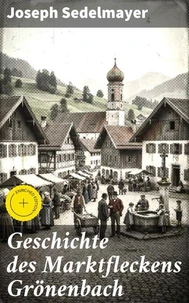 Geschichte des Marktfleckens Grönenbach