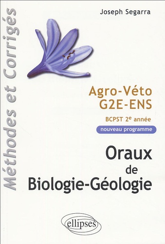 Joseph Segarra - Oraux de Biologie-Géologie - Programme BCPST 2e année Agro Véto G2E ENS.