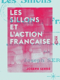 Joseph Serre - Les Sillons et l'Action française - Essai de conciliation et d'harmonie.