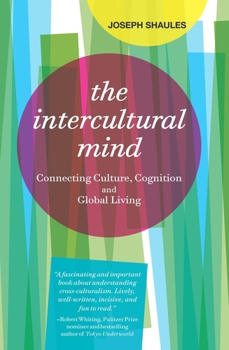 The Intercultural Mind. Connecting Culture, Cognition, and Global Living