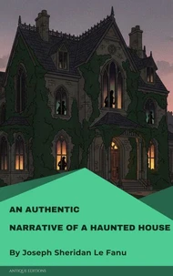 An Authentic Narrative of a Haunted House