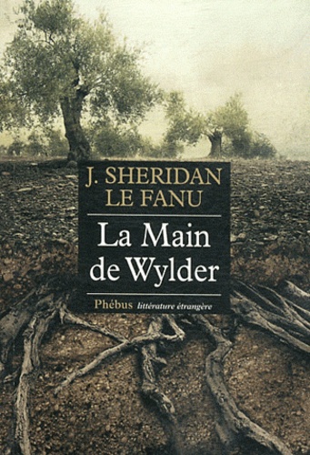 Joseph Sheridan Le Fanu - La Main de Wylder.