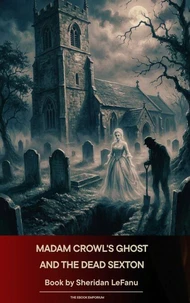 Madam Crowl's Ghost and the Dead Sexton
